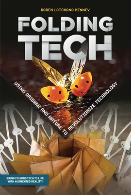 Cover of Folding Tech: Using Origami and Nature to Revolutionize Technology