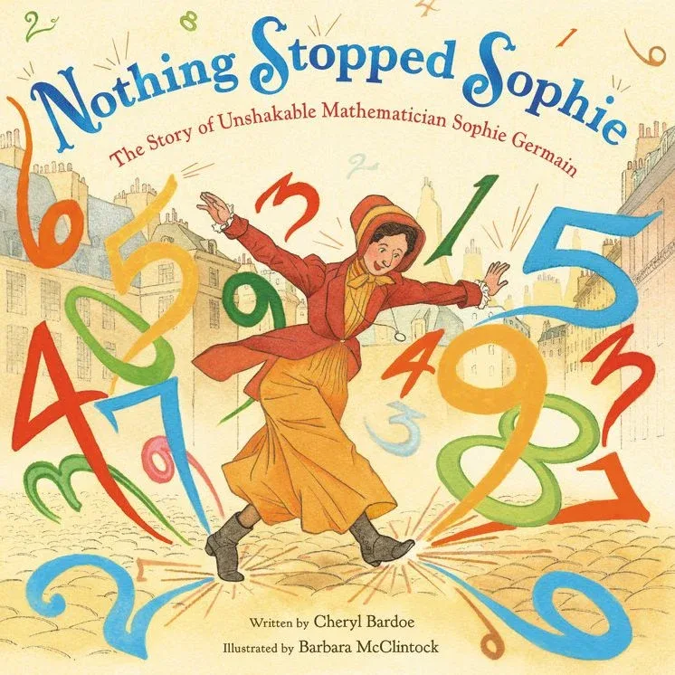 Cover of Nothing Stopped Sophie: The Story of Unshakable Mathematician Sophie Germain