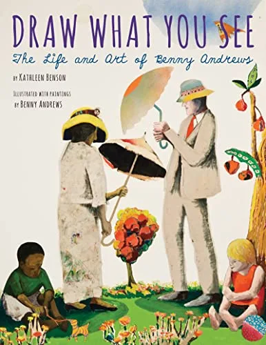 Cover of Draw What You See: The Life and Art of Benny Andrews