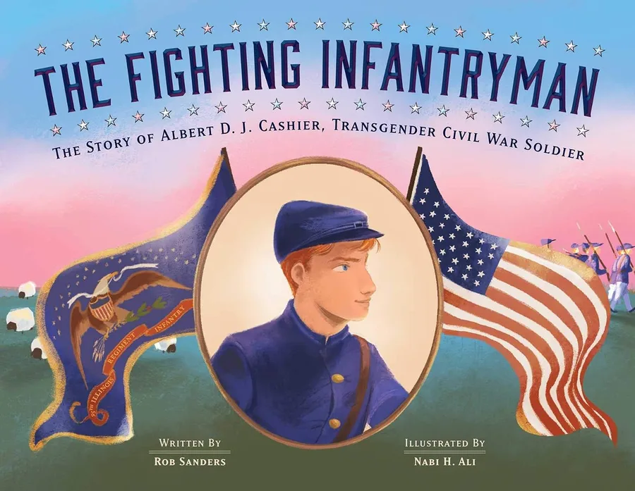 Cover of THE FIGHTING INFANTRYMAN: THE STORY OF ALBERT D.J. CASHIER, TRANSGENDER CIVIL WAR SOLDIER