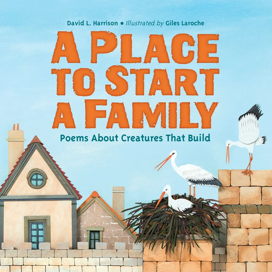 Cover of A Place to Start a Family: Poems about Creatures That Build