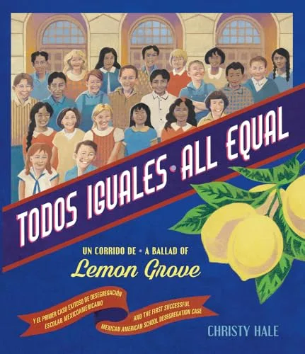 Cover of Todos Iguales / All Equal: Un Corrido De Lemon Grove / A Ballad of Lemon Grove