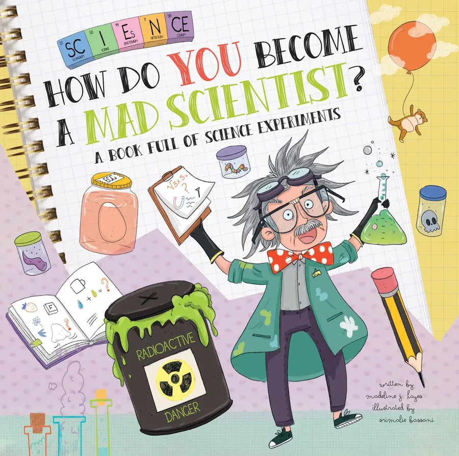 Cover of How Do You Become A Mad Scientist?: A Book Full of Science Experiments