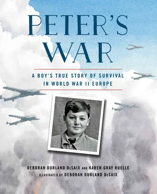 Cover of Peter’s War: A Boy’s True Story of Survival in World War II Europe