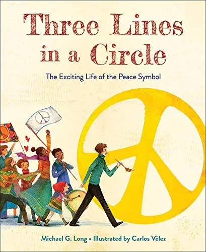 Cover of Three Lines in a Circle: The Exciting Life of the Peace Symbol
