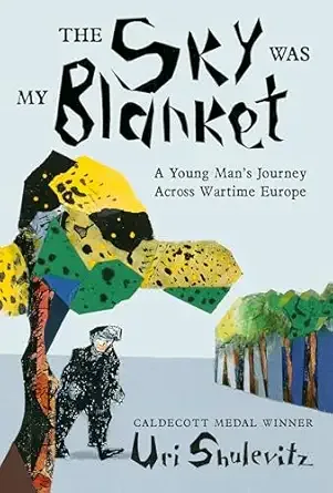 Cover of The Sky Was My Blanket: A Young Man’s Journey Across Wartime Europe