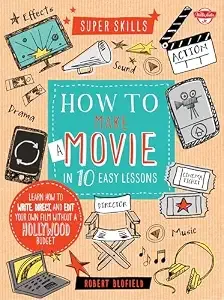 Cover of INFORMATION BOOKS How to Make a Movie in 10 Easy Lessons (Super Skills series)