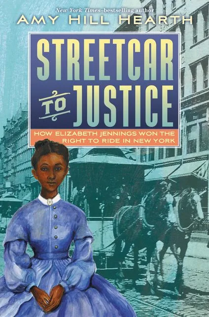 Cover of Streetcar to Justice: How Elizabeth Jennings Won the Right to Ride in New York