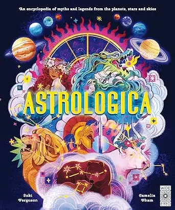 Cover of Astrologica: An Encyclopedia of Myths and Legends From the Planets, Stars and Skies