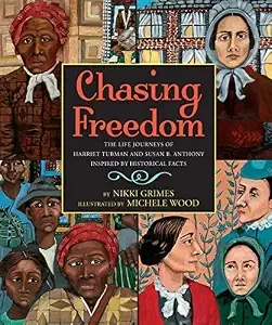 Cover of Chasing Freedom: The Life Journeys of Harriet Tubman and Susan B. Anthony, Inspired by Historical Facts