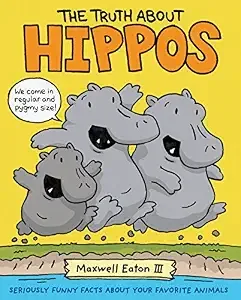 Cover of The Truth about Hippos (Seriously Funny Facts about Your Favorite Animals series)