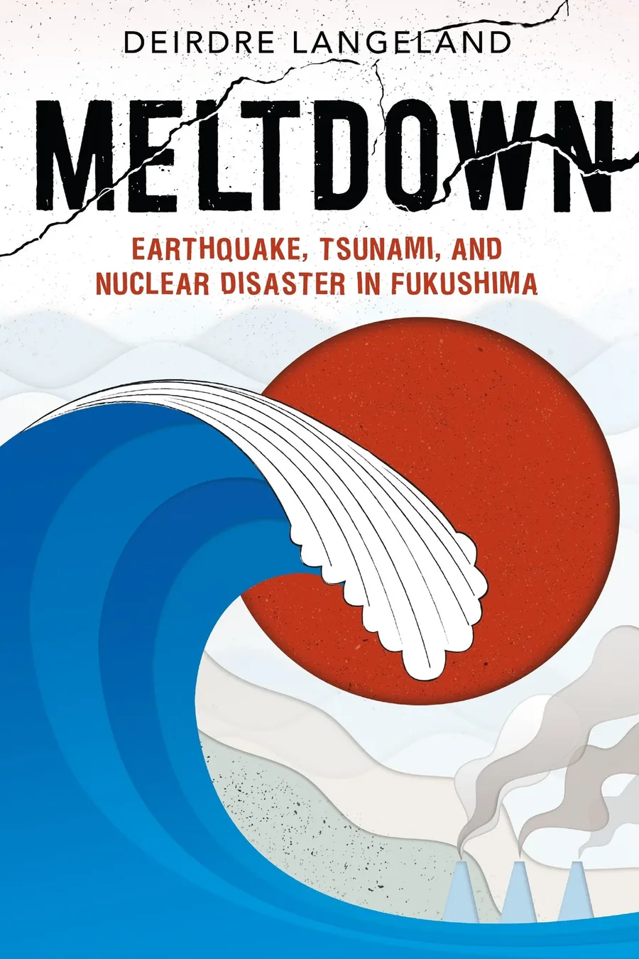 Cover of MELTDOWN: EARTHQUAKE, TSUNAMI, AND NUCLEAR DISASTER IN FUKUSHIMA