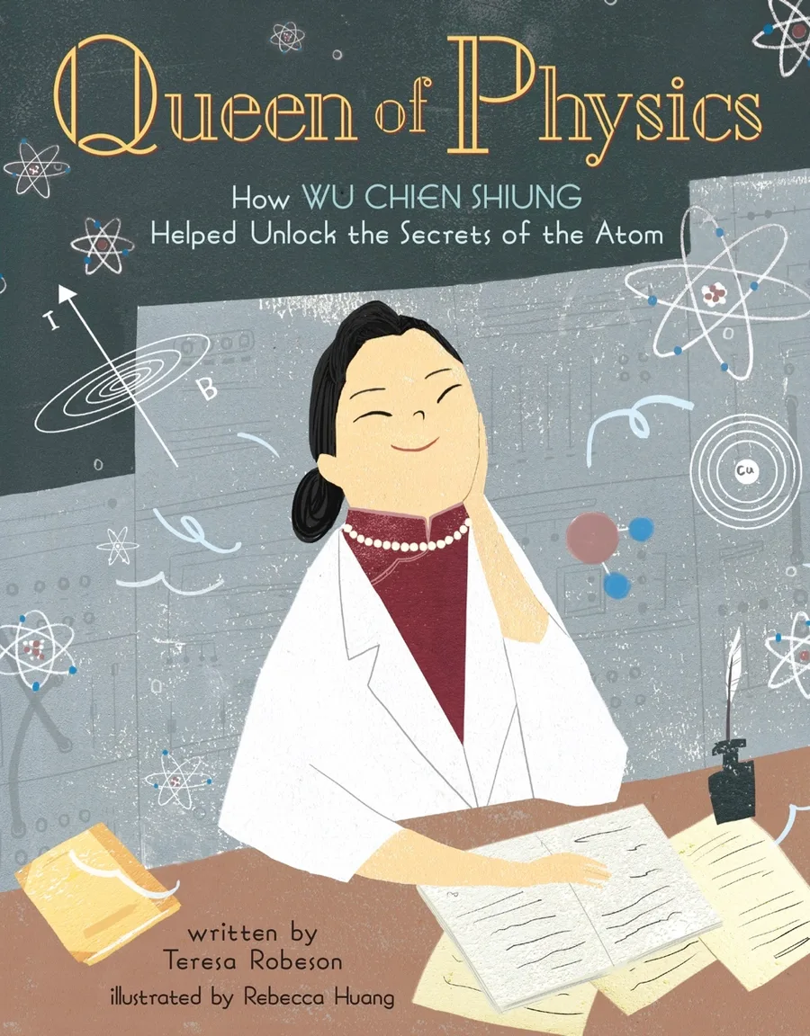 Cover of Queen of Physics: How Wu Chien Shiung Helped Unlock the Secrets of the Atom (People Who Shaped Our World series)