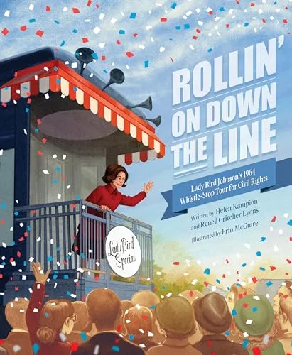 Cover of Rollin’ on Down the Line: Lady Bird Johnson’s 1964 Whistle-Stop Tour for Civil Rights