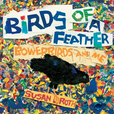 Cover of Birds of a Feather: Bowerbirds and Me
