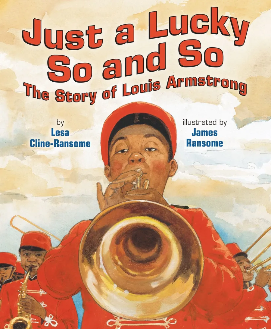 Cover of Just a Lucky So and So: The Story of Louis Armstrong