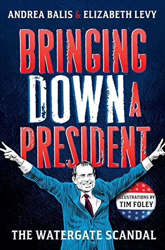 Cover of Bringing Down a President: The Watergate Scandal