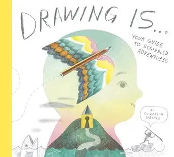 Cover of Drawing Is … Your Guide to Scribbled Adventures