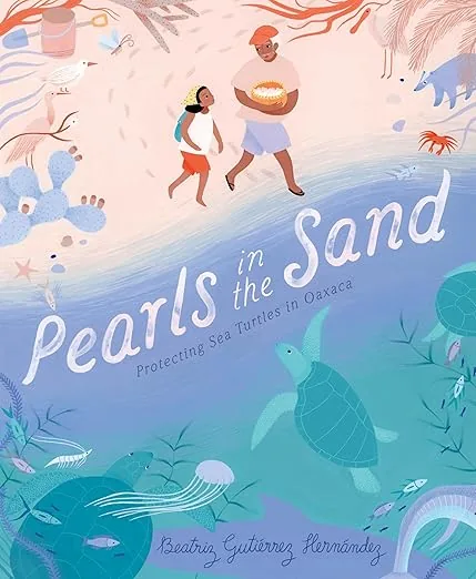 Cover of Pearls in the Sand: Protecting Sea Turtles in Oaxaca