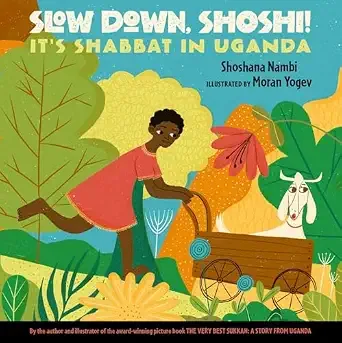 Cover of Slow Down, Shoshi! It’s Shabbat in Uganda