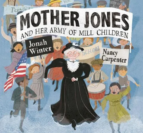 Cover of Mother Jones and Her Army of Mill Children