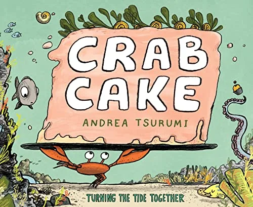 Cover of Crab Cake: Turning the Tide Together