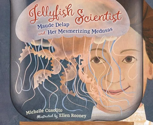 Cover of Jellyfish Scientist: Maude Delap and Her Mesmerizing Medusas