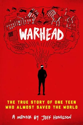 Cover of Warhead: The True Story of One Teen Who Almost Saved the World