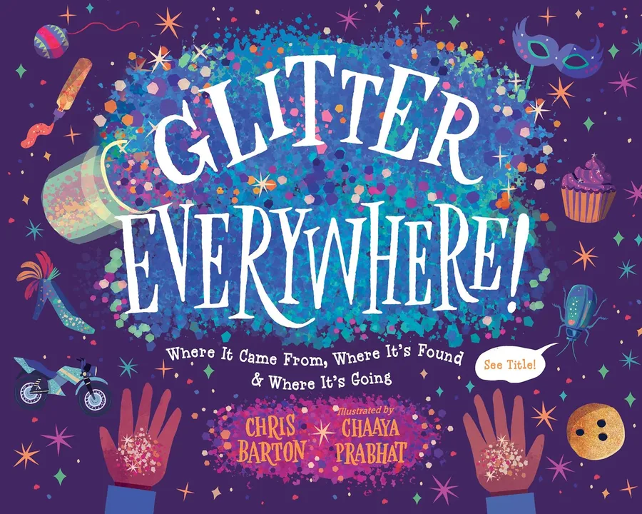 Cover of Glitter Everywhere! Where It Came From, Where It’s Found & Where It’s Going