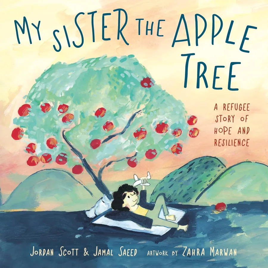Cover of My Sister the Apple Tree: A Refugee Story of Hope and Resilience