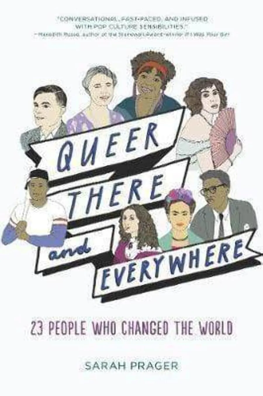 Cover of Queer, There, and Everywhere: 23 People Who Changed the World