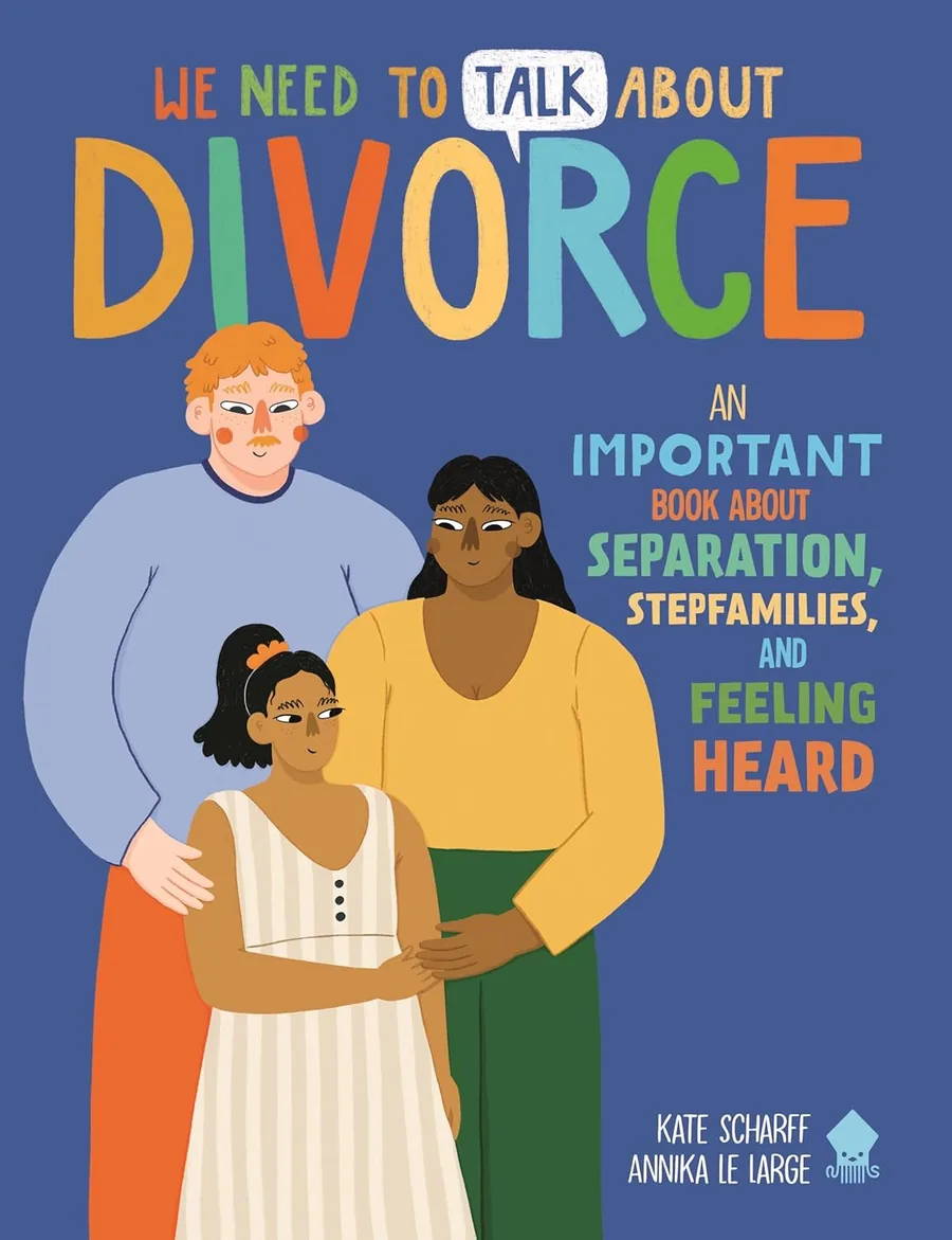 Cover of We Need to Talk About Divorce: An IMPORTANT book about Separation, Stepfamilies, and Feeling Heard