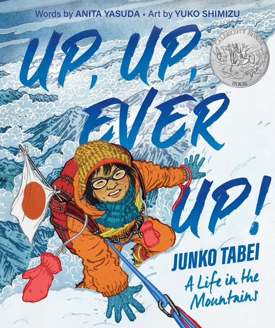 Cover of Up, Up, Ever Up!: Junko Tabei: A Life in the Mountains