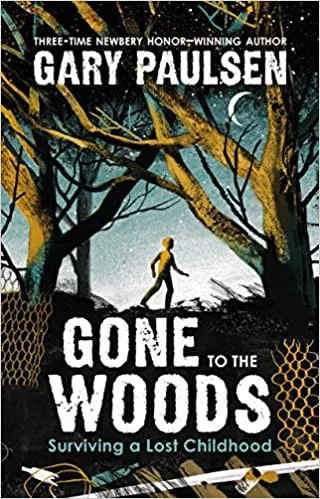 Cover of Gone to the Woods: Surviving a Lost Childhood