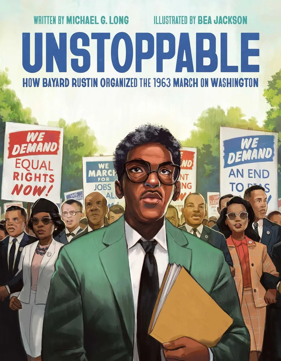 Cover of Unstoppable: How Bayard Rustin Organized the 1963 March on Washington