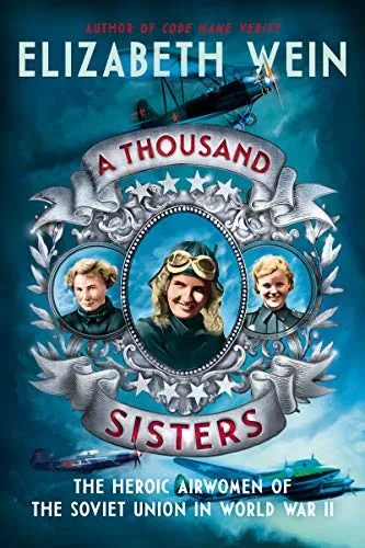 Cover of A Thousand Sisters: The Heroic Airwomen of the Soviet Union in World War II