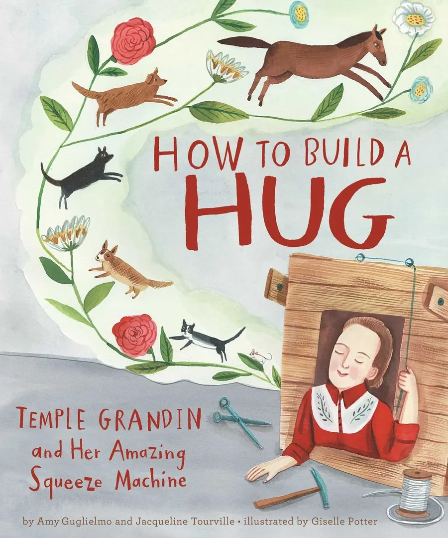 Cover of How to Build a Hug: Temple Grandin and Her Amazing Squeeze Machine