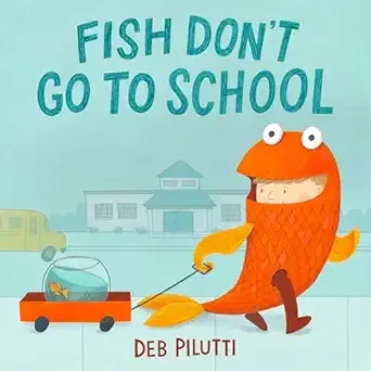 Cover of Fish Don’t Go to School