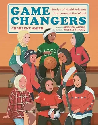 Cover of Game Changers: Stories of Hijabi Athletes from Around the World