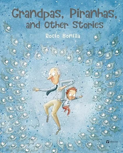 Cover of Grandpas, Piranhas, and Other Stories