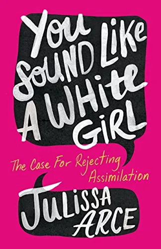Cover of You Sound Like a White Girl: The Case for Rejecting Assimilation