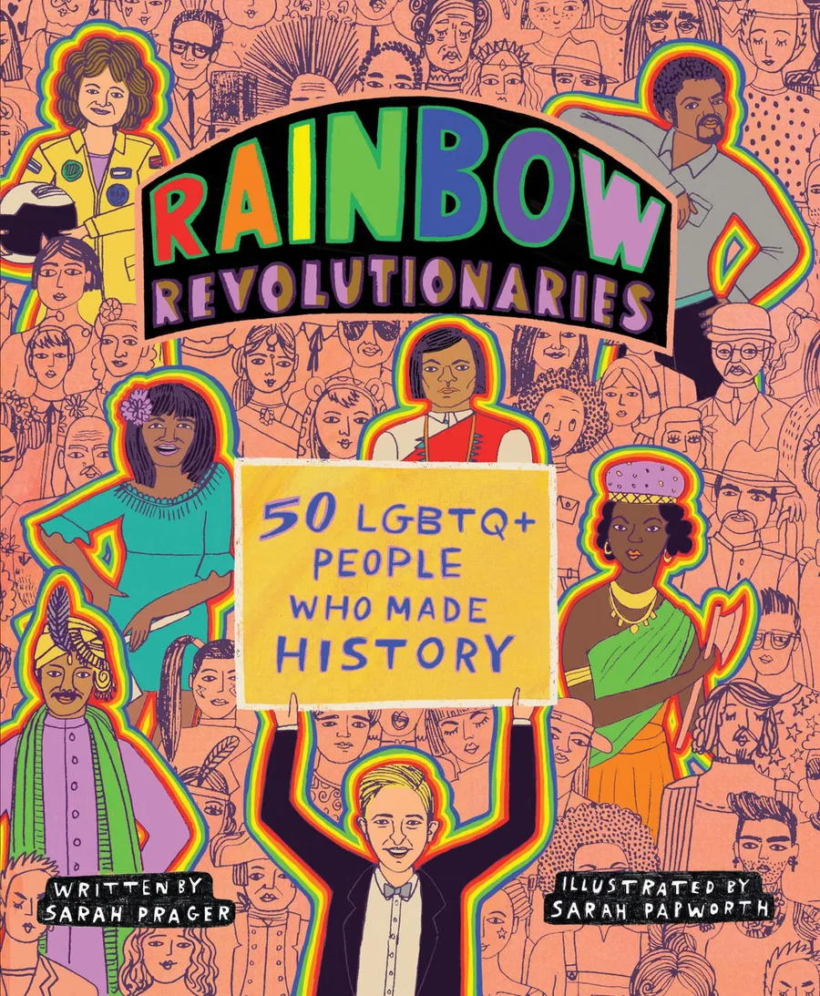 Cover of Rainbow Revolutionaries: 50 LGBTQ+ People Who Made History