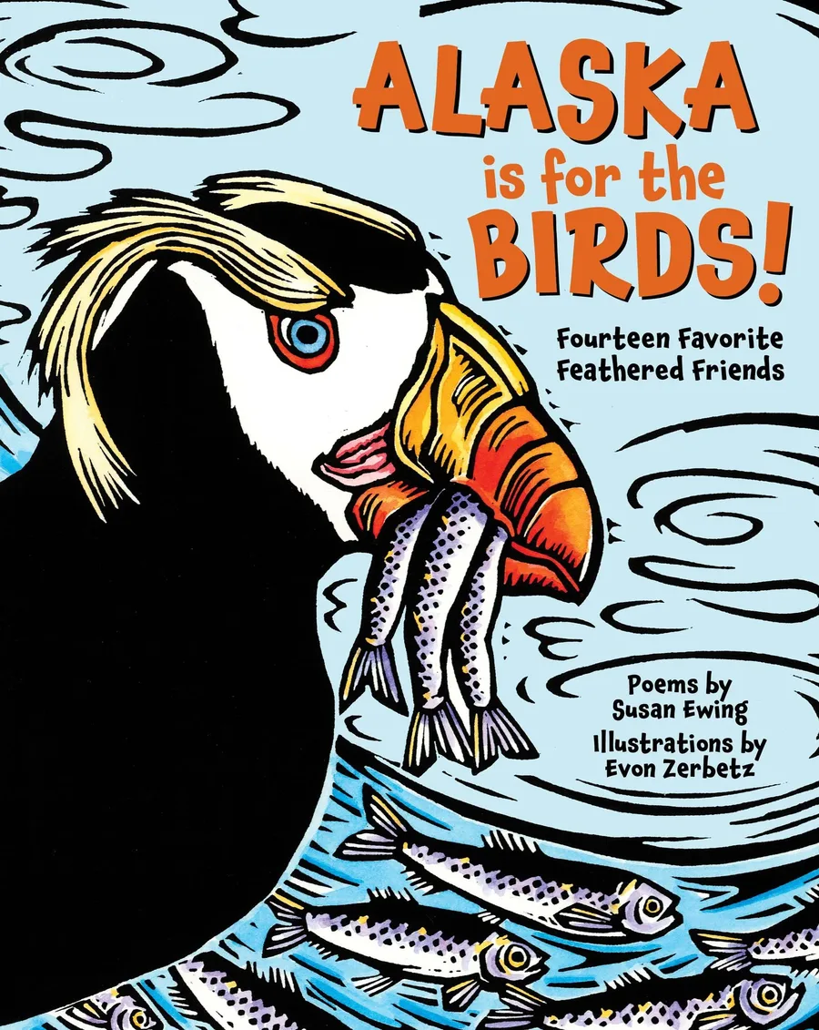 Cover of Alaska Is for the Birds!: Fourteen Favorite Feathered Friends