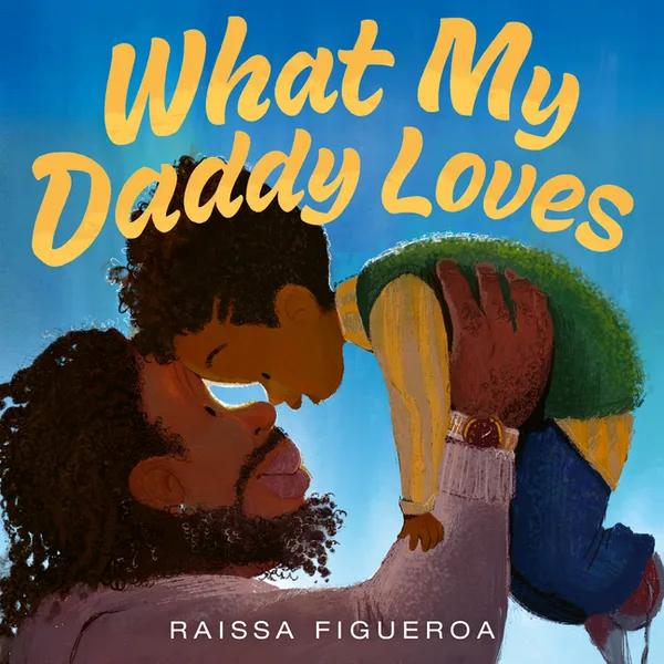 Cover of What My Daddy Loves