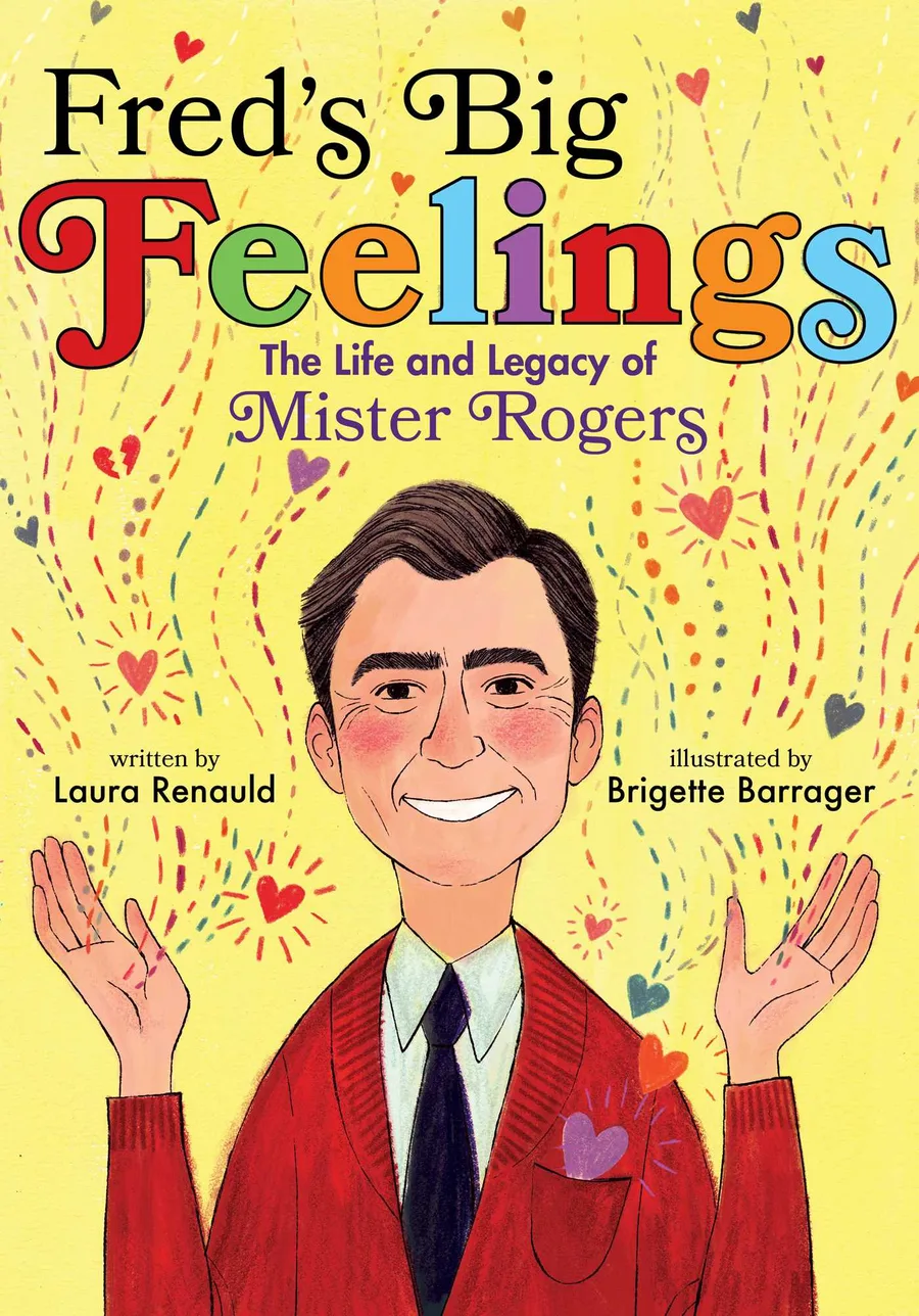 Cover of FRED’S BIG FEELINGS: THE LIFE AND LEGACY OF MISTER ROGERS