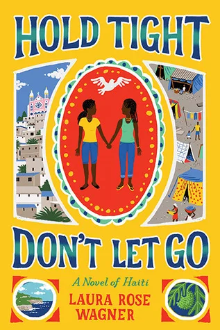 Cover of Hold Tight, Don’t Let Go: A Novel of Haiti