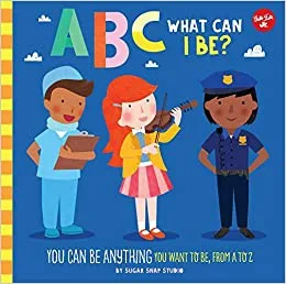 Cover of ABC What Can I Be?: YOU Can Be Anything YOU Want To Be, from A to Z (ABC for Me series)