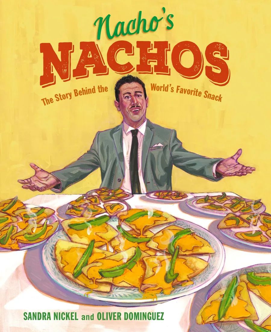 Cover of Nacho’s Nachos: The Story behind the World’s Favorite Snack