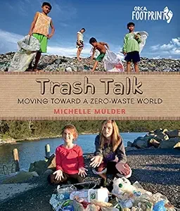 Cover of Trash Talk!: Moving toward a Zero-‐Waste World