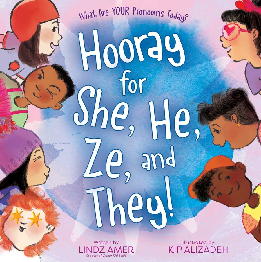 Cover of Hooray for She, He, Ze, and They!: What Are Your Pronouns Today?